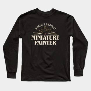 Funny Worlds Okayest Miniature Painter Award Long Sleeve T-Shirt